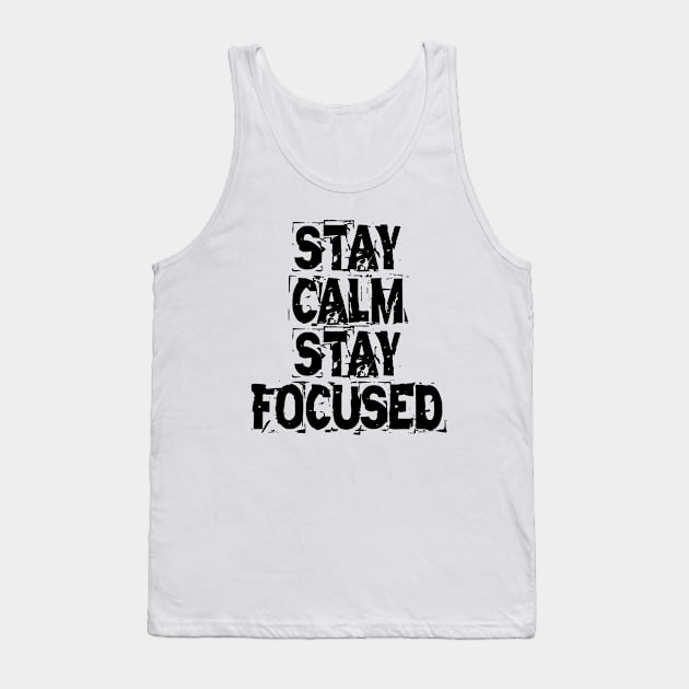 Stay Calm Stay Focused Tank Top by Texevod